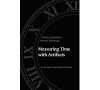 Measuring Time with Artifacts: A History of Methods in American Archaeology