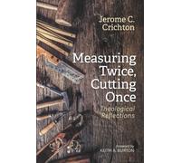Measuring Twice, Cutting Once: Theological Reflections