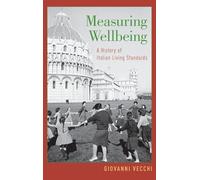 Measuring Wellbeing: A History of Italian Living Standards – Oxford University Press