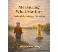Measuring What Matters: Paul and the Spiritual Disciplines