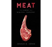Meat: a brief, Biblical theology