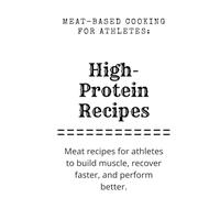 Meat-Based Cooking for Athletes: High-Protein Recipes: Meat recipes for athletes to build muscle, recover faster, and perform better.