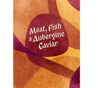 Meat, Fish & Aubergine Caviar