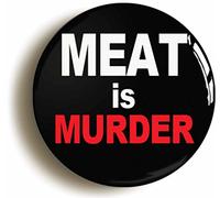 MEAT IS MURDER BUTTON BADGE (2inch / 50mm diameter)