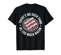 Meat Lovers Know There's No Such Thing As Too Much Bacon T-Shirt
