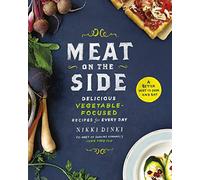 Meat on the Side: Delicious Vegetable-Focused Recipes for Every Day