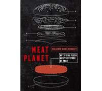 Meat Planet: Artificial Flesh and the Future of Food: 69 (California Studies in Food and Culture)