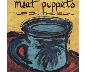 Meat Puppets - Up On The Sun