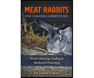 Meat Rabbits for Canadian Homesteads: Winter Housing, Feeding and Backyard Processing in Cold Climates