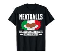 Meatball Because Chicken Nuggets Need Heroes Too T-Shirt