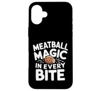 Meatball Magic In Every Bite - Meatball Food Case for iPhone 16 Plus