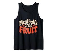 Meatballs are A Fruit Absurd Food Puns - Tank Top