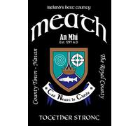 Meath Ireland Notebook Gift Souvenir Journal: 120 Lined Page 6x9 Notebook / Journal Celebrating the Irish County of Meath