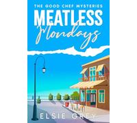 Meatless Monday's: The Good Chef Mysteries: 4