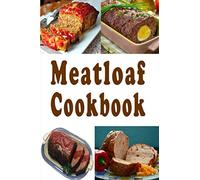 Meatloaf Cookbook: Delicious Meatloaf Recipes