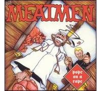 Meatmen - Pope on a Rope