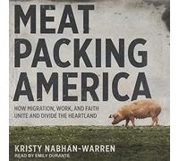 Meatpacking America: How Migration, Work, and Faith Unite and Divide the Heartland