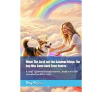 Mebu, The Corgi and the Rainbow Bridge: The Dog Who Came Back From Heaven: A corgi’s journey through heaven… and back to the one who loved him most. (The Corgi Adventure Club)