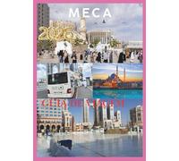 MECA GUIA DE VIAGEM 2026: Seu guia completo para peregrinação, cultura e viagens na cidade mais sagrada do islamismo.