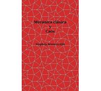 Mecánica clásica y caos: Libro 1 de Física de la Emanación de Información Máxima