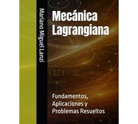 Mecánica Lagrangiana: Fundamentos, Aplicaciones y Problemas Resueltos (University Exact Sciences Series)