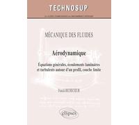 MÉCANIQUE DES FLUIDES - Aérodynamique - Equations générales, écoulements laminaires et turbulents autour d’un profil, couche limite (Niveau C)