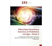 Mécanique Quantique Exercices et Problèmes corrigés - Partie 2: A l'usage des étudiants des Licences et Mastères de Physique et des élèves des Ecoles d'Ingénieurs