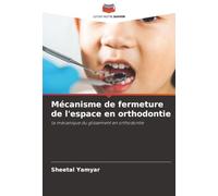 Mécanisme de fermeture de l'espace en orthodontie: la mécanique du glissement en orthodontie