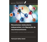 Mecanismos moleculares subyacentes a la liberación de neurotransmisores: Proteínas SNARE, α-Sinucleína y trastornos del movimiento