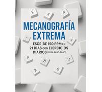 Mecanografía Extrema: Escribe 150 PPM en 21 Días con Ejercicios Diarios (Guía Paso a Paso)