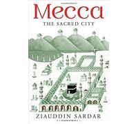 Mecca: The Sacred City by Ziauddin Sardar (25-Sep-2014) Hardcover