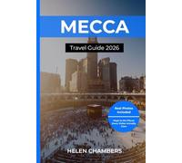 MECCA TRAVEL GUIDE 2026: A thoughtful travel guide for curious explorers, offering insight into cultures, traditions, and ethical travel while inspiring meaningful journeys and responsible choices.