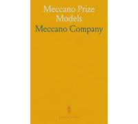 Meccano Prize Models: A Selection of the Models Which Were Awarded Prizes in the Meccano Competition, 1914-15