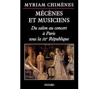 Mécènes et musiciens: Du salon au concert à Paris sous la IIIe République