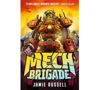 Mech Brigade: A fast-paced middle grade science fiction action adventure, perfect for fans of gaming and tech, by the author of SkyWake