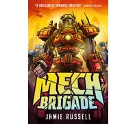 Mech Brigade : A fast-paced middle grade science fiction action adventure, perfect for fans of gaming and tech, by the author of SkyWake