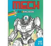 Mech Coloring Book: Robotic Adventures for Kids: Mech Coloring Book with Intricate Illustrations and Hours of Fun - Perfect Gift for Future Engineers and Tech-Savvy Children!