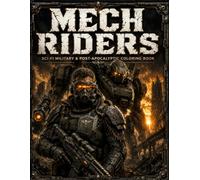 Mech Riders: Sci-Fi Military & Post-Apocalyptic Coloring Book for Teens & Men: Over 60 Epic Battle Mechs, Future Soldiers in Gas Masks & Ruined Cities | Single-Sided Pages