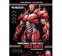 Mech Robot Coloring Book: Armored Coretech - With 50 stunning designs