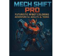 Mech Shift Pro: Futuristic Robot Coloring Adventure For Adults & Teens