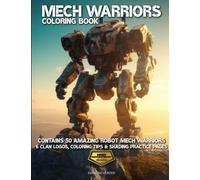 Mech Warriors Coloring Book: 50 Super Images of huge robot Mech Warriors just waiting for you to get creative and add their battle colors.