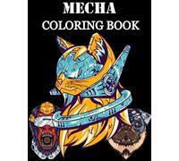 Mecha Coloring Book: Futuristic Robot Mechanical Animals Sci-Fi Coloring Book