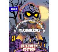 MechaHeroes: Halloween Superhero Mechs Coloring Book (HALLOWEEN Edition) (MechaMyths Coloring Book Series)