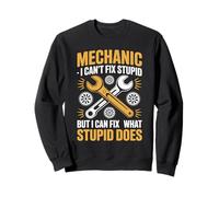 Mechanic I Can't Fix Stupid But I Can Fix What Stupid Does Sweatshirt