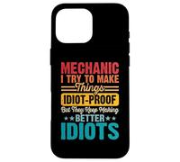 Mechanic I Try To Make Things Idiot Proof But They Keep Case for iPhone 16 Pro Max