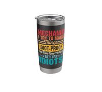Mechanic I Try to Make Things Idiot Proof But They Keep Stainless Steel Insulated Tumbler