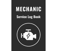 Mechanic Log Book: Daily Service & Repair Record Notebook 100 Lined Pages - 6x9 Size
