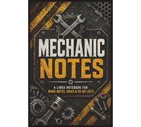 Mechanic Notes: A Lined Notebook for Work Notes, Ideas & To-Do Lists