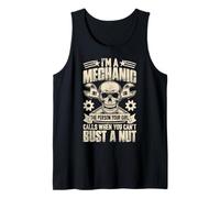Mechanic - Person Your Girl Calls When You Can’t Bust A Nut Tank Top