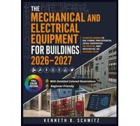 Mechanical and Electrical Equipment for Buildings 2026-2027: An Industry Handbook for HVAC, Plumbing, Power Distribution, Vertical Transportation, ... Smart Infrastructure, and Sustainable Design